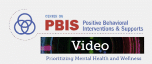 For a video on Prioritizing Mental Health and Wellness, visit the Center on PBIS website.